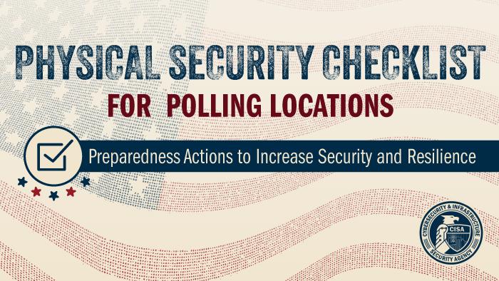 Physical Security Checklist for Polling Locations. Preparedness Actions to Increase Security and Resilience